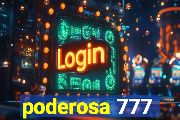 poderosa 777